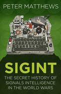 SIGINT: The Secret History of Signals Intelligence in the World Wars