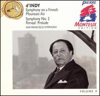 Sigismondo d'Indy: Symphony on a French Mountain Air; Symphony No. 2; Fervaal Prelude - Maxim Schapiro (piano); San Francisco Symphony; Pierre Monteux (conductor)