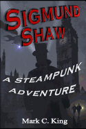 Sigmund Shaw: A Steampunk Adventure