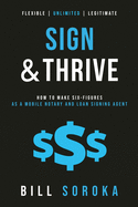 Sign and Thrive: How to Make Six Figures As a Mobile Notary and Loan Signing Agent