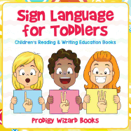 Sign Language for Toddlers: Children's Reading & Writing Education Books
