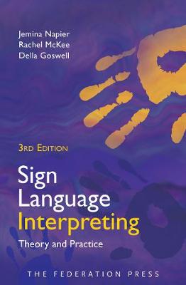Sign Language Interpreting: Theory and Practice - Goswell, Della, and Napier, Jemina, and McKee, Rachel