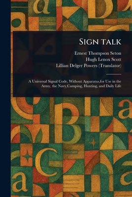 Sign Talk - Seton, Ernest Thompson, and Scott, Hugh Lenox, and Powers, Lillian Delger