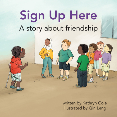 Sign Up Here: A Story about Friendship - Cole, Kathryn