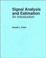 Signal Analysis and Estimation - Fante, Ronald, Dr.