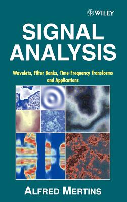 Signal Analysis: Wavelets, Filter Banks, Time-Frequency Transforms and Applications - Mertins, Alfred