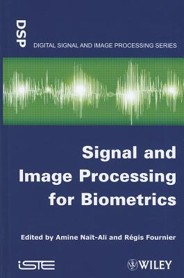 Signal and Image Processing for Biometrics - Nait-Ali, Amine (Editor), and Fournier, Regis (Editor)
