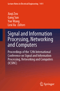 Signal and Information Processing, Networking and Computers: Proceedings of the 12th International Conference on Signal and Information Processing, Networking and Computers (ICSINC)