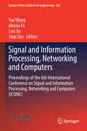 Signal and Information Processing, Networking and Computers: Proceedings of the 6th International Conference on Signal and Information Processing, Networking and Computers (Icsinc)