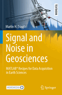 Signal and Noise in Geosciences: MATLAB Recipes for Data Acquisition in Earth Sciences