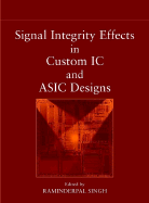 Signal Integrity Effects in Custom IC and ASIC Designs