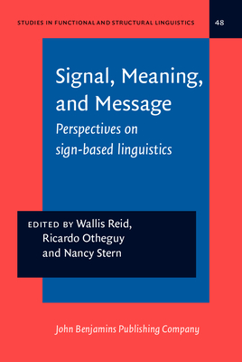 Signal, Meaning, and Message: Perspectives on Sign-Based Linguistics - Reid, Wallis, Dr. (Editor), and Otheguy, Ricardo (Editor), and Stern, Nancy (Editor)