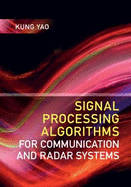 Signal Processing Algorithms for Communication and Radar Systems