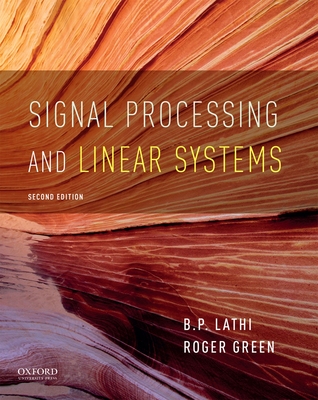 Signal Processing and Linear Systems - Lathi, B P, and Green, Roger