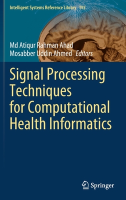 Signal Processing Techniques for Computational Health Informatics - Ahad, MD Atiqur Rahman (Editor), and Ahmed, Mosabber Uddin (Editor)