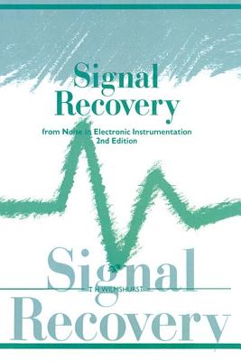 Signal Recovery from Noise in Electronic Instrumentation - Wilmshurst, T.H