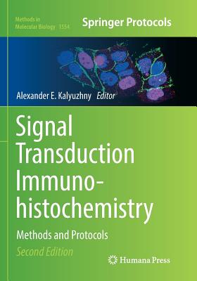 Signal Transduction Immunohistochemistry: Methods and Protocols - Kalyuzhny, Alexander E (Editor)