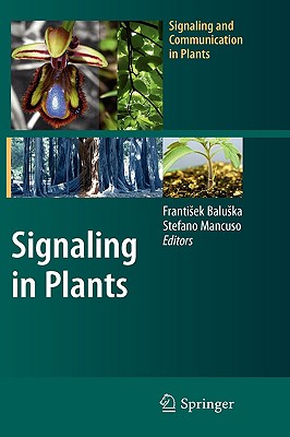 Signaling in Plants - Baluska, Frantisek (Editor), and Mancuso, Stefano (Editor)