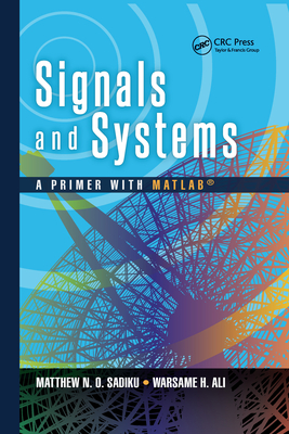 Signals and Systems: A Primer with MATLAB - Sadiku, Matthew N. O., and Ali, Warsame Hassan