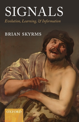 Signals: Evolution, Learning, & Information - Skyrms, Brian