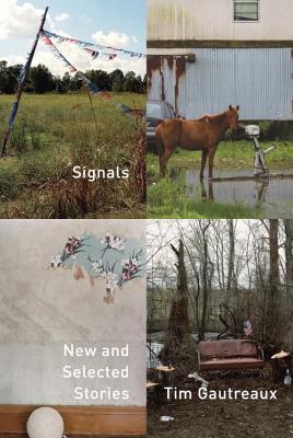 Signals: New and Selected Stories - Gautreaux, Tim