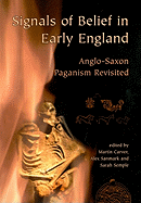 Signals of Belief in Early England: Anglo-Saxon Paganism Revisited