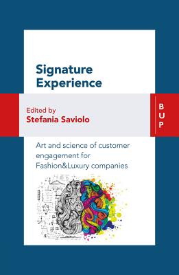 Signature Experience: Art and Science of Customer Engagement for Fashion&luxury Companies - Saviolo, Stefania (Editor)