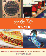 Signature Tastes of Denver: Favorite Recipes of Our Local Restaurants