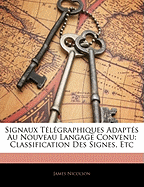 Signaux Telegraphiques Adaptes Au Nouveau Langage Convenu: Classification Des Signes, Etc