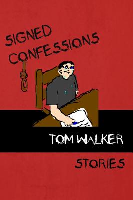 Signed Confessions: Stories - Walker, Tom