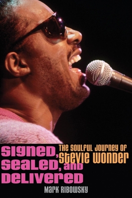 Signed, Sealed, and Delivered: The Soulful Journey of Stevie Wonder - Ribowsky, Mark