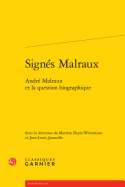 Signes Malraux: Andre Malraux Et La Question Biographique