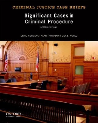 Significant Cases in Criminal Procedure - Hemmens, Craig, and Thompson, Alan, and Nored, Lisa S