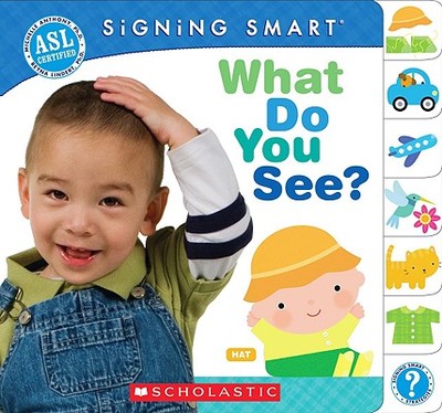 Signing Smart: What Do You See? - Lindert, Reyna, and Anthony, Michelle, Dr., M.A., PH.D.