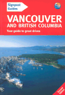 Signpost Guide Vancouver and British Columbia: Your Guide to Great Drives
