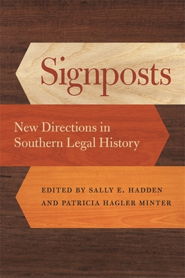 Signposts: New Directions in Southern Legal History - Brophy, Alfred L (Contributions by), and Zelden, Charles L (Contributions by), and Schmidt, Christopher (Contributions by)
