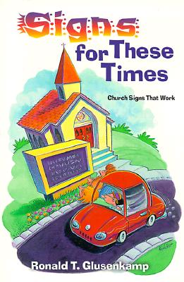 Signs for These Times: Church Signs That Work - Glusenkamp, Ronald T