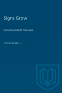 Signs Grow: Semiosis and Life Processes