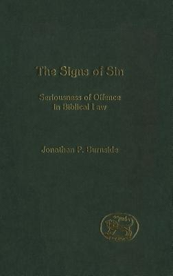 Signs of Sin: Seriousness of Offence in Biblical Law - Burnside, Jonathan P, and Mein, Andrew (Editor), and Camp, Claudia V (Editor)