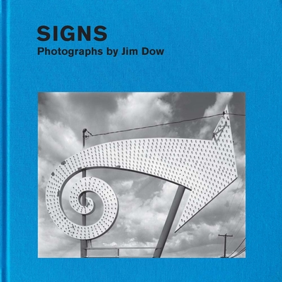 Signs: Photographs by Jim Dow - Dow, Jim (Contributions by), and Watson, April M. (Contributions by)