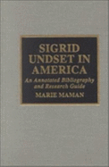 Sigrid Undset in America: An Annotated Bibliography and Research Guide - Maman, Marie