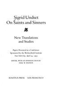 Sigrid Undset on Saints and Sinners: New Translations and Studies: Papers Presented at a Conference Sponsored by the Wethersfield Institute, New York City, April 24, 1993