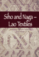 Siho and Naga - Lao Textiles; Reflecting a People's Tradition and Change - Tagwerker, Edeltraud