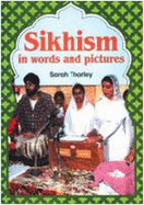 Sikhism in Words and Pictures - Thorley, Sarah