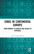 Sikhs in Continental Europe: From Norway to Greece and Russia to Portugal