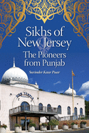 Sikhs of New Jersey: The Pioneers from Punjab