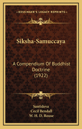 Siksha-Samuccaya: A Compendium of Buddhist Doctrine (1922)