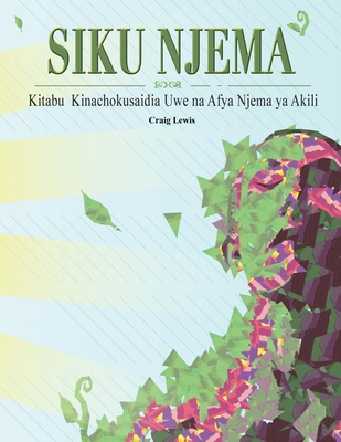 Siku Njema - Kitabu Kinachokusaidia Uwe na Afya Njema ya Akili - Lewis, Craig