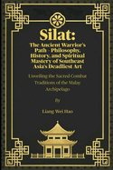 Silat: The Ancient Warrior's Path - Philosophy, History, and Spiritual Mastery of Southeast Asia's Deadliest Art: Unveiling the Sacred Combat Traditions of the Malay Archipelago