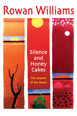 Silence and Honey Cakes: The Wisdom of the Desert - Williams, Rowan